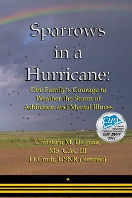 Sparrows in a Hurricane: One Family's Courage to Weather the Storm of Addiction and Mental Illness