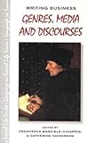 Writing Business: Genres, Media and Discourses (Language In Social Life)