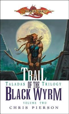Trail of the Black Wyrm: The Taladas Trilogy, Vol. 2