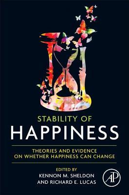 Stability of Happiness: Theories and Evidence on Whether Happiness Can Change