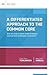 A Differentiated Approach to the Common Core: How do I help a broad range of learners succeed with a challenging curriculum? (ASCD Arias)