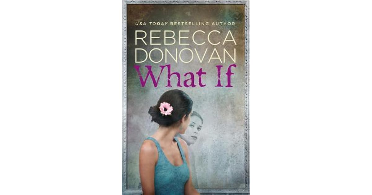 Book Giveaway For What If By Rebecca Donovan Dec 12 Jan 13