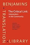 The Critical Link: Interpreters in the Community: Papers from the 1st international conference on interpreting in legal, health and social service ... 1–4 June 1995 (Benjamins Translation Library)
