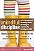 Mindful Discipline: A Loving Approach to Setting Limits and Raising an Emotionally Intelligent Child