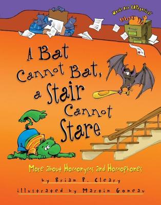 A Bat Cannot Bat, a Stair Cannot Stare: More about Homonyms and Homophones (ebook)