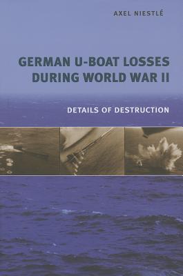 German U-Boat Losses During World War II: Details of Destruction