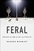 Feral: Rewilding the Land, the Sea, and Human Life