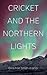 Cricket and the Northern Lights