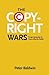 The Copyright Wars: Three Centuries of Trans-Atlantic Battle