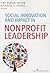 Social Innovation and Impact in Nonprofit Leadership