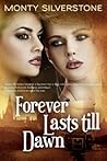 Forever Lasts till Dawn by Monty Silverstone