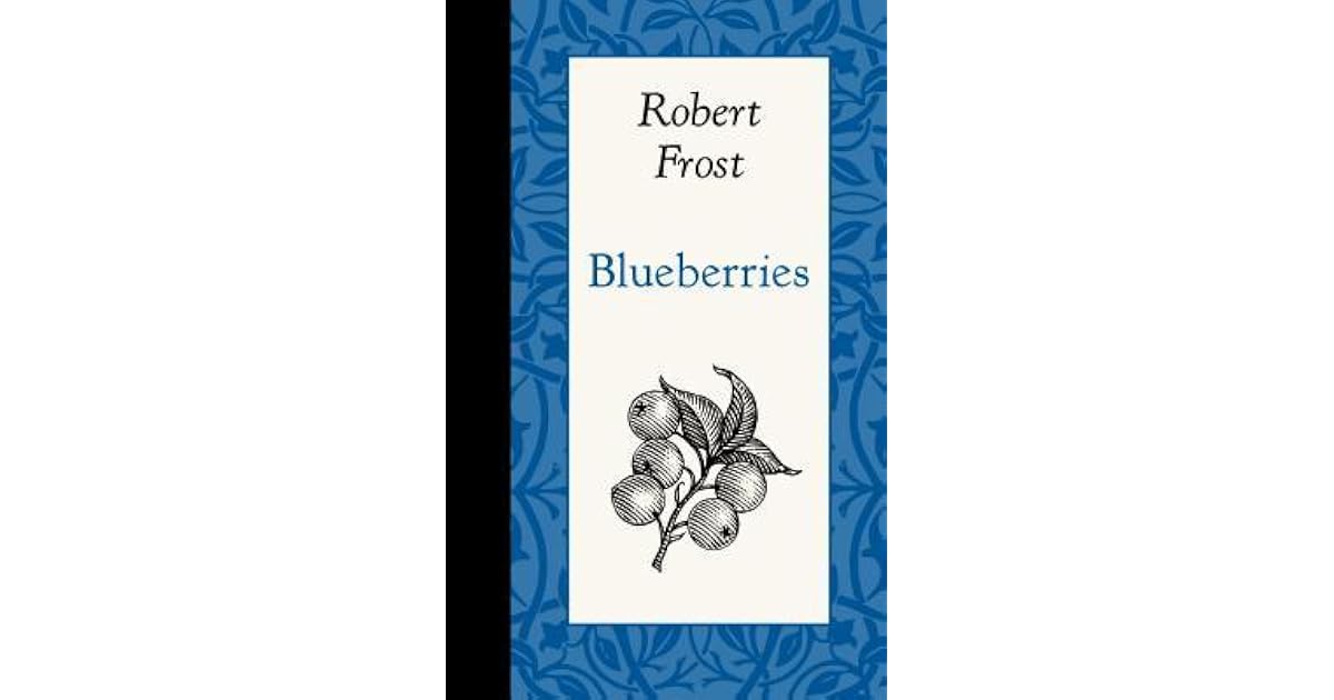 Blueberries by Robert Frost