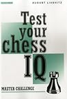 Test Your Chess IQ: Master Challenge Test Your Chess IQ: Master Challenge