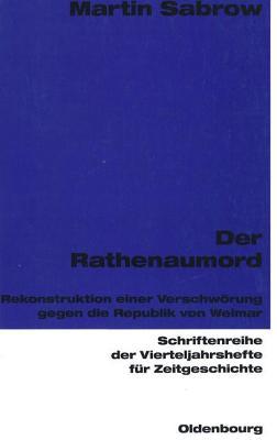 Der Rathenaumord, Der: Rekonstruktion Einer Verschworung Gegen Die Weimarer Republik