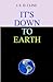 It's Down To Earth