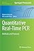 Quantitative Real-Time PCR: Methods and Protocols (Methods in Molecular Biology, 1160)