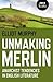 Unmaking Merlin: Anarchist ...