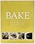 Bake: Beautiful Baking Recipes from Around the World