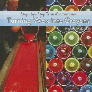 Turning Wax into Crayons (Step-by-Step Transformations)