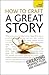 How to Craft a Great Story by Chris Sykes