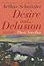 Desire and Delusion: Three ...