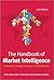 Handbook of Market Intelligence: Understand, Compete and Grow in Global Markets (Revised)