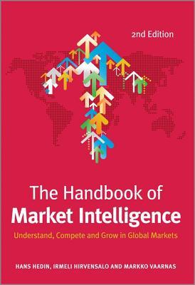 Handbook of Market Intelligence: Understand, Compete and Grow in Global Markets (Revised)