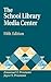 The School Library Media Center (Library and Information Science Text Series)