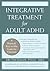Integrative Treatment for Adult ADHD: Practical Easy-To-Use Guide for Clinicians
