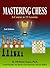 Mastering Chess: A Course in 25 lessons (Third Printing)