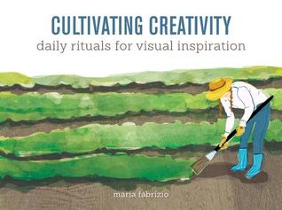 Cultivating Creativity: Daily Rituals for Visual Inspiration (Paperback)