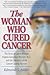 The Woman Who Cured Cancer:...