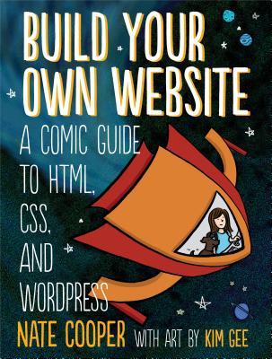 Build Your Own Website: A Comic Guide to HTML, CSS, and WordPress (Paperback)