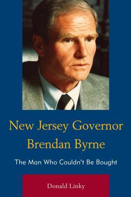 New Jersey Governor Brendan Byrne: The Man Who Couldn’t Be Bought (Hardcover)