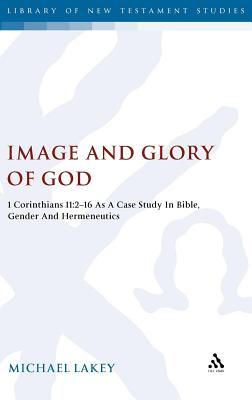 Image and Glory of God: 1 Corinthians 11:2-16 as a Case Study in Bible, Gender and Hermeneutics