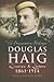 Douglas Haig: Diaries & Letters 1861 1914