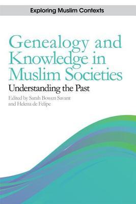 Genealogy and Knowledge in Muslim Societies: Understanding the Past