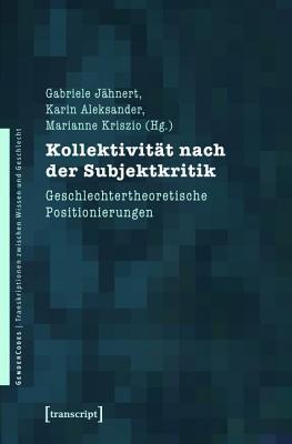 Kollektivitat Nach Der Subjektkritik: Geschlechtertheoretische Positionierungen