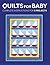 Quilts for Baby: Complete Instructions for 5 Projects