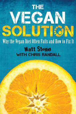 The Vegan Solution: Why The Vegan Diet Often Fails and How to Fix It (Paperback)