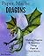 Paper Mache Dragons: Making Dragons & Trophies using Paper & Cloth Mache