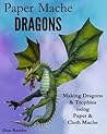 Paper Mache Dragons by Dan Reeder