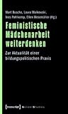Feministische Madchenarbeit Weiterdenken: Zur Aktualitat Einer Bildungspolitischen Praxis