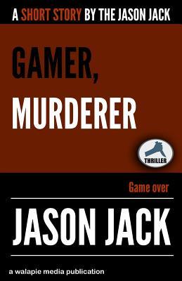Gamer, Murderer