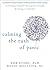 Calming the Rush of Panic: A Mindfulness-Based Stress Reduction Guide to Freeing Yourself from Panic Attacks and Living a Vital