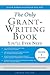 The Only Grant-Writing Book You'll Ever Need by Arlen Sue
