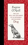 The Last Will and Testament of an Extremely Distinguished Dog by Eugene O'Neill