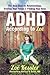 ADHD According to Zoe: The Real Deal on Relationships, Finding Your Focus, and Finding Your Keys