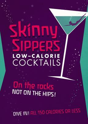 Skinny Sippers: Low-Calories Cocktails. All 150 Calories or Less.