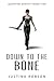 Down to the Bone